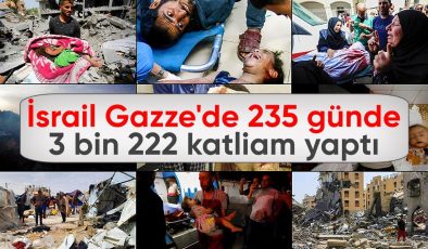 İsrail’in Gazze’de yaptığı katliamlar 235 günde 3 bin 222’ye ulaştı